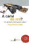 A CANVI DE RES? | 9788498090031 | PARDOS-PRADO, SERGI | Galatea Llibres | Llibreria online de Reus, Tarragona | Comprar llibres en català i castellà online