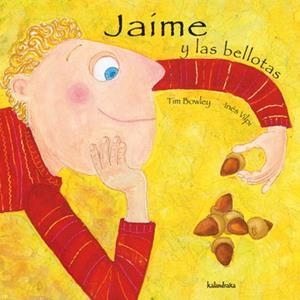 JAIME Y LAS BELLOTAS | 9788496388130 | BOWLEY, TIM | Galatea Llibres | Librería online de Reus, Tarragona | Comprar libros en catalán y castellano online