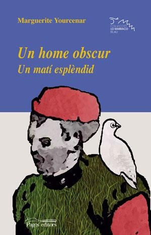 HOME OBSCUR. UN MATI ESPLENDID | 9788497792622 | YOURCENAR, MARGUERITE | Galatea Llibres | Librería online de Reus, Tarragona | Comprar libros en catalán y castellano online