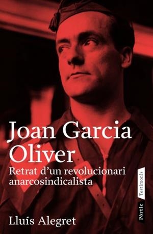 JOAN GARCIA OLIVER. RETRAT D´UN REVOLUCIONARI ANARCOSINDICALISTA | 9788498090499 | ALEGRET, LLUIS | Galatea Llibres | Librería online de Reus, Tarragona | Comprar libros en catalán y castellano online