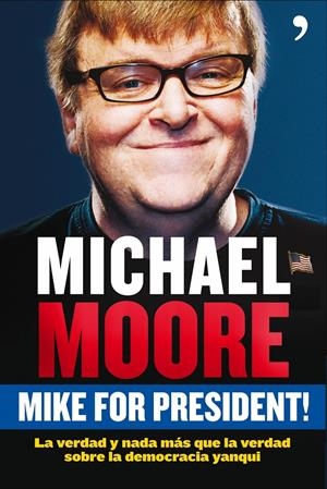 MIKE FOR PRESIDENT | 9788484607588 | MOORE, MICHAEL | Galatea Llibres | Librería online de Reus, Tarragona | Comprar libros en catalán y castellano online