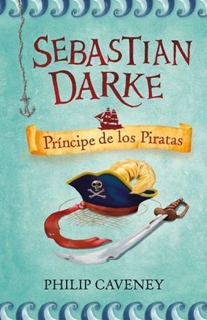 SEBASTIAN DARKE PRINCIPE DE LOS PIRATAS | 9788420473017 | CAVENEY, PHILIP | Galatea Llibres | Llibreria online de Reus, Tarragona | Comprar llibres en català i castellà online
