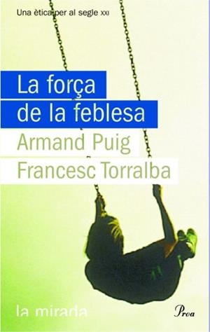 FORÇA DE LA FEBLESA | 9788484374619 | PUIG, ARMAND : TORRALBA, FRANCESC | Galatea Llibres | Llibreria online de Reus, Tarragona | Comprar llibres en català i castellà online