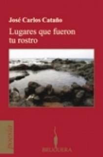 LUGARES QUE FUERON TU ROSTRO | 9788402420770 | CATAÑO, JOSE CARLOS | Galatea Llibres | Llibreria online de Reus, Tarragona | Comprar llibres en català i castellà online