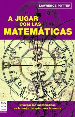 A JUGAR CON LAS MATEMATICAS | 9788496924086 | POTTER, LAWRENCE | Galatea Llibres | Llibreria online de Reus, Tarragona | Comprar llibres en català i castellà online