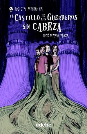 LOS SIN MIEDO EN EL CASTILLO DE LOS GUERREROS SIN CABEZA | 9788423688760 | PLAZA, JOSE MARIA | Galatea Llibres | Llibreria online de Reus, Tarragona | Comprar llibres en català i castellà online