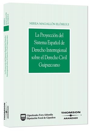 PROYECCIÓN DEL SISTEMA ESPAÑOL DE DERECHO INTERREGIONAL SOBRE EL DERECHO CIVI | 9788483552865 | MAGALLÓN ELÓSEGUI, NEREA | Galatea Llibres | Librería online de Reus, Tarragona | Comprar libros en catalán y castellano online