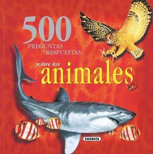 500 PREGUNTAS Y RESPUESTAS SOBRE LOS ANIMALES | 9788430566754 | SUSAETA | Galatea Llibres | Llibreria online de Reus, Tarragona | Comprar llibres en català i castellà online