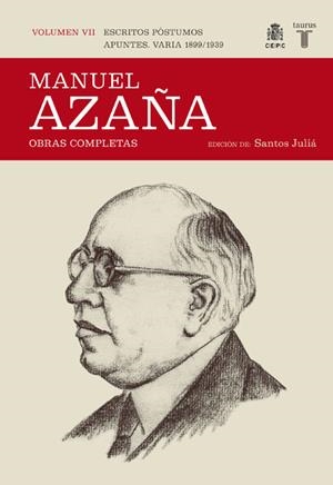 MANUEL AZAÑA, VOL.VII: ESCRITOS POSTUMOS. APUNTES. VARIA 1899-1939 | 9788430607532 | AZAÑA, MANUEL | Galatea Llibres | Llibreria online de Reus, Tarragona | Comprar llibres en català i castellà online