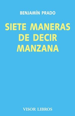 SIETE MANERAS DE DECIR MANZANA | 9788475220512 | PRADO, BENJAMIN | Galatea Llibres | Llibreria online de Reus, Tarragona | Comprar llibres en català i castellà online