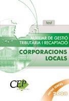 AUXILIAR DE GESTIÓ TRIBUTÀRIA I RECAPTACIÓ DE CORPORACIONS LOCALS, TEST | 9788499021577 | Galatea Llibres | Librería online de Reus, Tarragona | Comprar libros en catalán y castellano online