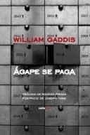 ÁGAPE SE PAGA | 9788496867284 | GADDIS, WILLIAM | Galatea Llibres | Llibreria online de Reus, Tarragona | Comprar llibres en català i castellà online