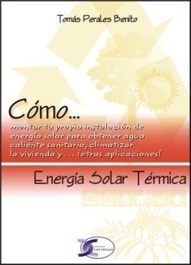 ENERGÍA SOLAR TÉRMICA | 9788496300729 | PERALES BENITO | Galatea Llibres | Librería online de Reus, Tarragona | Comprar libros en catalán y castellano online