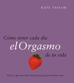 COMO TENER CADA DIA EL ORGASMO | 9788408079521 | TAYLOR, KATE | Galatea Llibres | Llibreria online de Reus, Tarragona | Comprar llibres en català i castellà online