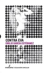 CONTRA EVA | 9788496614451 | GARCÍA ESTÉBANEZ, EMILIO | Galatea Llibres | Librería online de Reus, Tarragona | Comprar libros en catalán y castellano online