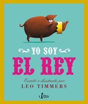 YO SOY EL REY | 9788498462272 | TIMMERS, LEO | Galatea Llibres | Llibreria online de Reus, Tarragona | Comprar llibres en català i castellà online