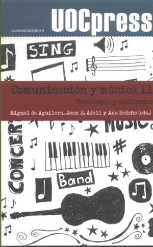 COMUNICACIÓN Y MÚSICA II. TECNOLOGÍA Y AUDIENCIAS | 9788497887212 | MIGUEL DE AGUILERA, JOAN E. ADELL Y ANA SEDEÑO (ED | Galatea Llibres | Llibreria online de Reus, Tarragona | Comprar llibres en català i castellà online
