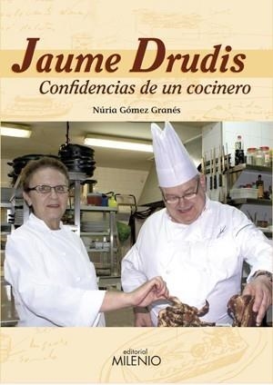 JAUME DRUDIS. CONFIDENCIAS DE UN COCINERO | 9788497432733 | NURIA GOMEZ GRANES | Galatea Llibres | Llibreria online de Reus, Tarragona | Comprar llibres en català i castellà online
