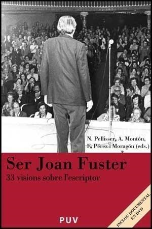 SER JOAN FUSTER | 9788437071466 | N. PELLISSER, A. MONTÓN, F. PÉREZ I MORAGÓN, EDS. | Galatea Llibres | Librería online de Reus, Tarragona | Comprar libros en catalán y castellano online