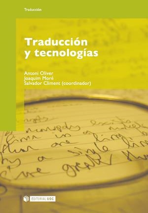 TRADUCCION Y TECNOLOGIAS (MANUALES) | 9788497887403 | OLIVER, ANTONI/MORE, JOAQUIM | Galatea Llibres | Librería online de Reus, Tarragona | Comprar libros en catalán y castellano online