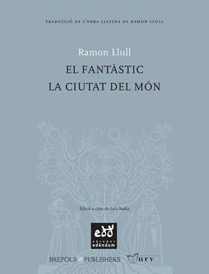 FANTÀSTIC, EL - LA CIUTAT DEL MON | 9788493443481 | LLULL, RAMON | Galatea Llibres | Llibreria online de Reus, Tarragona | Comprar llibres en català i castellà online