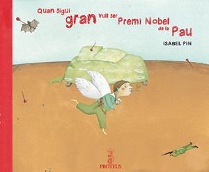 QUAN SIGUI GRAN SERÈ PREMI NOBEL DE LA PAU | 9788493631970 | PIN, ISABELLE | Galatea Llibres | Librería online de Reus, Tarragona | Comprar libros en catalán y castellano online