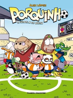 PORQUINHO 1 FUTBOL A LO BESTIA | 9788467465136 | LOPEZ, ALEX | Galatea Llibres | Llibreria online de Reus, Tarragona | Comprar llibres en català i castellà online