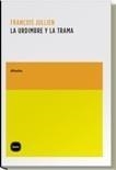 URDIMBRE Y LA TRAMA, LA | 9788496859449 | JULLIEN, FRANÇOIS | Galatea Llibres | Librería online de Reus, Tarragona | Comprar libros en catalán y castellano online