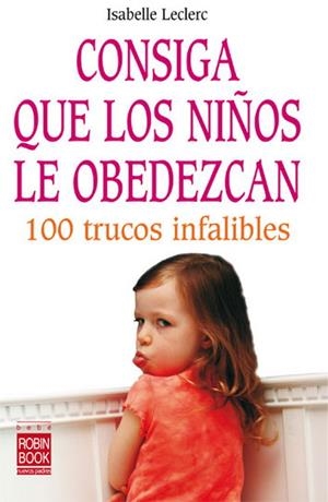 CONSIGA QUE LOS NIÑOS LE OBEDEZCAN | 9788479277789 | LECLERC, ISABELLE | Galatea Llibres | Llibreria online de Reus, Tarragona | Comprar llibres en català i castellà online