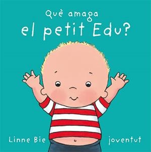 QUE AMAGA EL PETIT EDU? | 9788426136992 | BIE, LINNE | Galatea Llibres | Llibreria online de Reus, Tarragona | Comprar llibres en català i castellà online