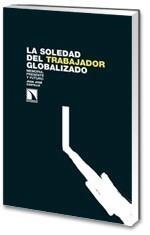 SOLEDAD DEL TRABAJADOR GLOBALIZADO., LA | 9788483194065 | CASTILLO, JUAN JOSE | Galatea Llibres | Librería online de Reus, Tarragona | Comprar libros en catalán y castellano online