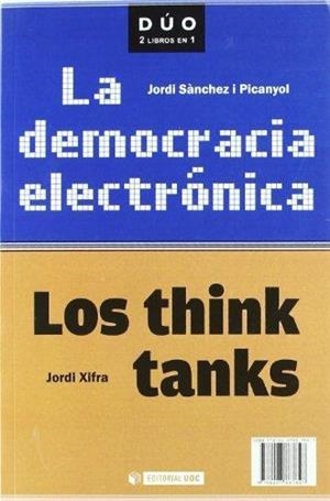 DEMOCRACIA ELECTRONICA,LA / LOS THINK TANKS.UOC-DUO-RUST | 9788497887847 | SANCHEZ I PICANYOL,JORDI / XIFRA,JORDI | Galatea Llibres | Librería online de Reus, Tarragona | Comprar libros en catalán y castellano online