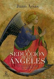 SEDUCCION DE LOS ANGELES, LA. UN ANTIDOTO CONTRA LA SOLEDAD | 9788467030693 | JUAN ARIAS | Galatea Llibres | Llibreria online de Reus, Tarragona | Comprar llibres en català i castellà online