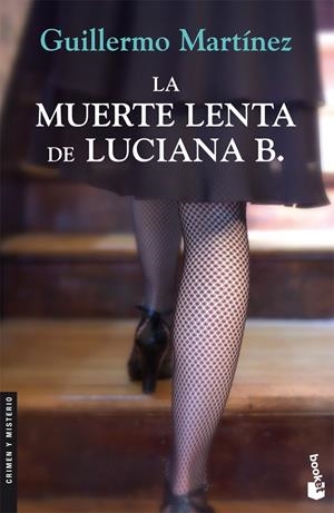 MUERTE LENTA DE LUCIANA B. LA | 9788423341030 | GUILLERMO MARTINEZ | Galatea Llibres | Librería online de Reus, Tarragona | Comprar libros en catalán y castellano online