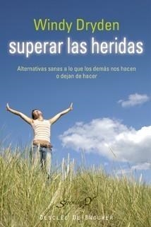 SUPERAR LAS HERIDAS. ALTERNATIVAS SANAS A LO QUE LOS DEMÁS NOS HACEN O DEJAN DE | 9788433022905 | DRYDEN, WINDY | Galatea Llibres | Librería online de Reus, Tarragona | Comprar libros en catalán y castellano online