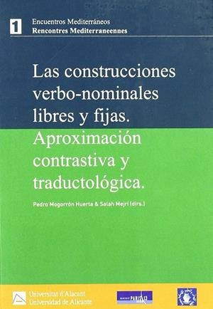 CONSTRUCCIONES VERBO-NOMINALES LIBRES Y FIJADAS | 9788479089740 | MOGORRÓN HUERTA, PEDRO / MEJRI, SALAH | Galatea Llibres | Llibreria online de Reus, Tarragona | Comprar llibres en català i castellà online