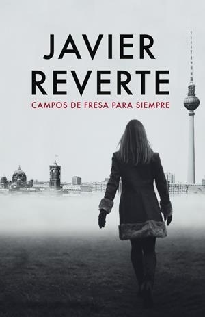 CAMPOS DE FRESA PARA SIEMPRE | 9788401337017 | REVERTE, JAVIER | Galatea Llibres | Librería online de Reus, Tarragona | Comprar libros en catalán y castellano online