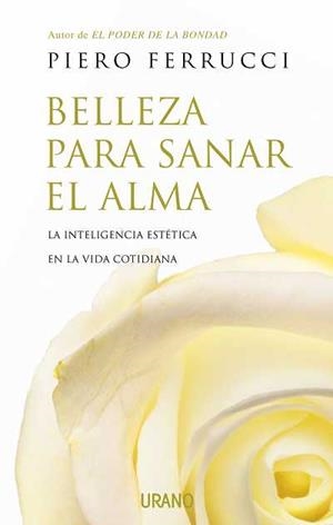 BELLEZA PARA SANAR EL ALMA | 9788479536930 | FERRUCCI, PIERO | Galatea Llibres | Llibreria online de Reus, Tarragona | Comprar llibres en català i castellà online
