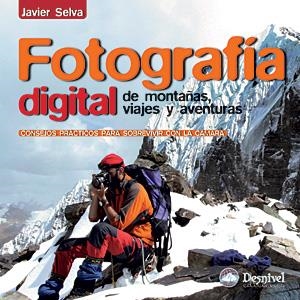 FOTOGRAFIA DIGITAL DE MONTAÑAS, VIAJES Y AVENTURAS | 9788498291551 | SELVA, JAVIER | Galatea Llibres | Librería online de Reus, Tarragona | Comprar libros en catalán y castellano online