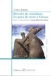 BREVIARI DE CIUTADANIA - LA PENA DE MORT A GIRONA- | 9788496766983 | RAHOLA, CARLES | Galatea Llibres | Librería online de Reus, Tarragona | Comprar libros en catalán y castellano online