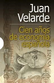 CIEN AÑOS DE ECONOMIA ESPAÑOLA | 9788474909609 | VELARDE, JUAN | Galatea Llibres | Librería online de Reus, Tarragona | Comprar libros en catalán y castellano online