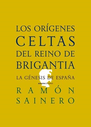 ORÍGENES CELTAS DEL REINO DE BRIGANTIA, LOS | 9788496775398 | SAINERO, RAMON | Galatea Llibres | Llibreria online de Reus, Tarragona | Comprar llibres en català i castellà online