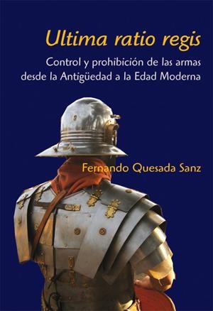 ULTIMA RATIO REGIS | 9788496813236 | QUESADA SANZ, FERNANDO | Galatea Llibres | Llibreria online de Reus, Tarragona | Comprar llibres en català i castellà online