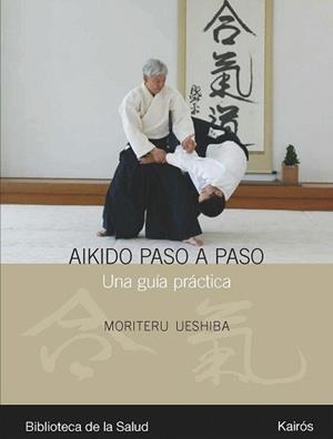 AIKIDO PASO A PASO | 9788472456990 | UESHIBA, MORITERU | Galatea Llibres | Librería online de Reus, Tarragona | Comprar libros en catalán y castellano online
