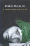 A SABER DONDE ESTA EL CIELO | 9788401337086 | TUSQUETS, BLANCA | Galatea Llibres | Librería online de Reus, Tarragona | Comprar libros en catalán y castellano online