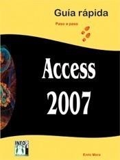 ACCESS 2007 GUÍA RÁPIDA PASO A PASO | 9788496897519 | MORA, ENRIC | Galatea Llibres | Librería online de Reus, Tarragona | Comprar libros en catalán y castellano online
