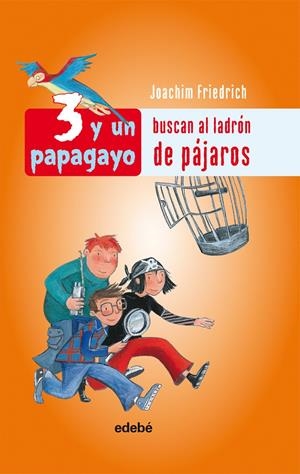 3 Y UN PAPAGALLO BUSCAN AL LADRON DE PAJAROS | 9788423692446 | FRIEDRICH, JOACHIM | Galatea Llibres | Librería online de Reus, Tarragona | Comprar libros en catalán y castellano online