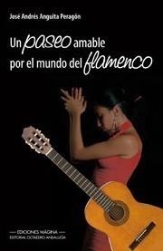 PASEO AMABLE POR EL MUNDO DEL FLAMENCO | 9788495345509 | ANGUITA PERAGÓN, JOSÉ ANDRÉS | Galatea Llibres | Llibreria online de Reus, Tarragona | Comprar llibres en català i castellà online