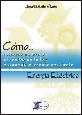 CÓMO... ENERGÍA ELÉCTRICA | 9788496300774 | ROLDÁN VILORIA, JOSE | Galatea Llibres | Librería online de Reus, Tarragona | Comprar libros en catalán y castellano online