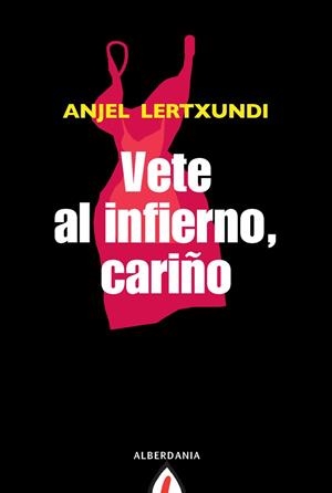 VETE AL INFIERNO, CARIÑO | 9788498680645 | LERTXUNDI, ANGEL | Galatea Llibres | Librería online de Reus, Tarragona | Comprar libros en catalán y castellano online